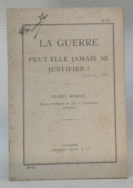 La guerre. Peut-elle jamais se justifier ?
