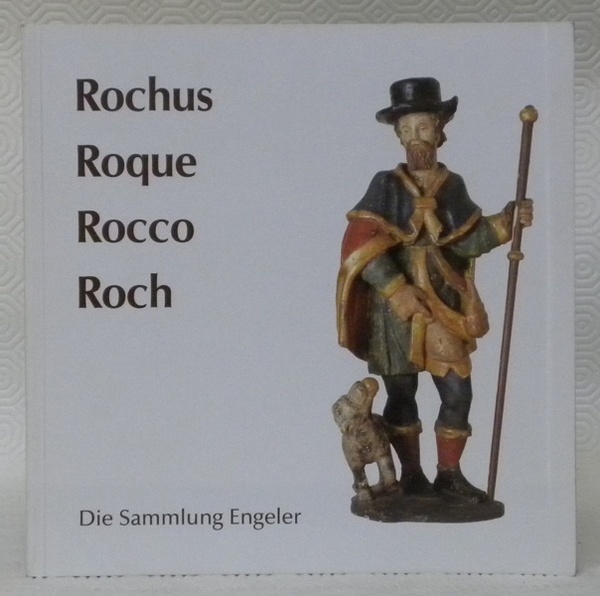 Der Pestpatron Rochus, Roque, Rocco, Roch. Die Sammlung Engeler. Fotos: …