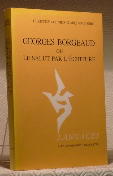 Georges Borgeaud ou le salut par l’écriture. Collection Langages.