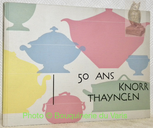 50 ans Knorr Thayngen 1907-1957. Edité par le conseil d’administration …