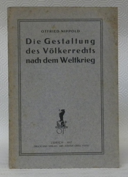 Die Gestaltung des Völkerrechts nach dem Weltkrieg.