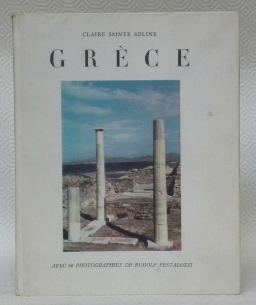 Grèce. Avec 66 photographies de Rudolf Pestalozzi.