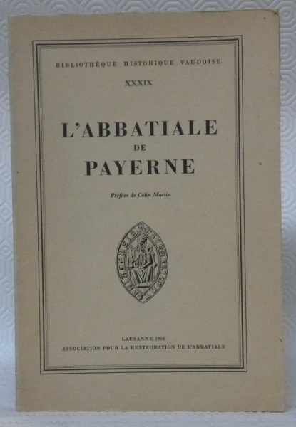 L’Abbatiale de Payerne. Préface de Colin Martin. Bibliothèque Historique Vaudoise …