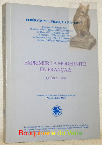Exprimer la modernité en français Québec (1989). Fédération du Français …