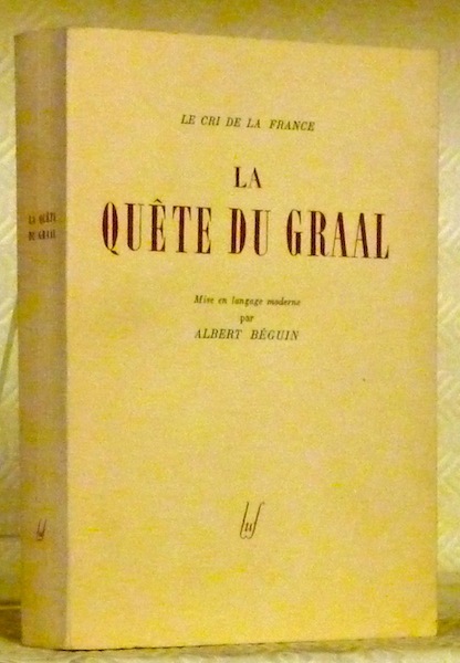La Quête du Graal. Mis en langage moderne par A.Béguin. …