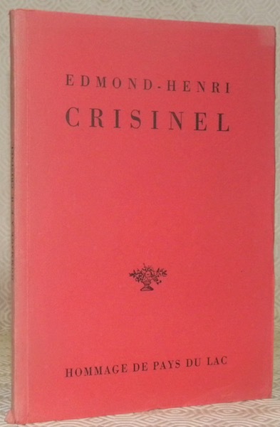 Hommage au poète Edmond-Henri Crisinel 1897-1948. Pays du Lac, cahiers …