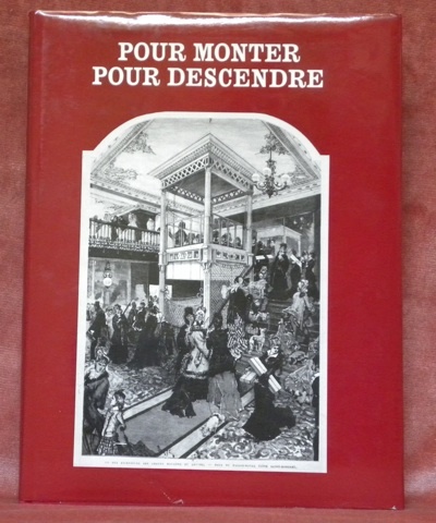 Pour monter - Pour descendre. Histoire abrégée du transport vertical, …
