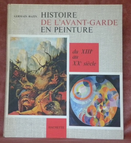 Histoire de l’avant-garde en peinture. Du XIIIe au XXe siècle.