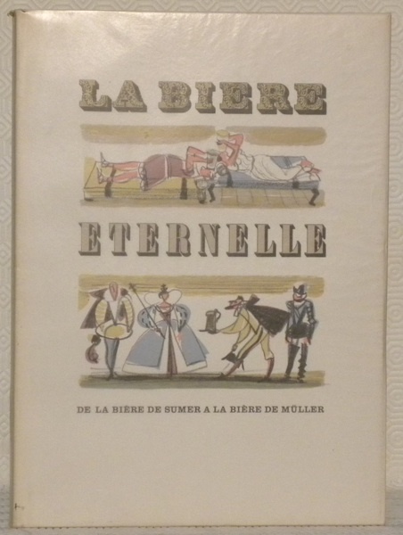 La bière éternelle. De la bière de Sumer à la …