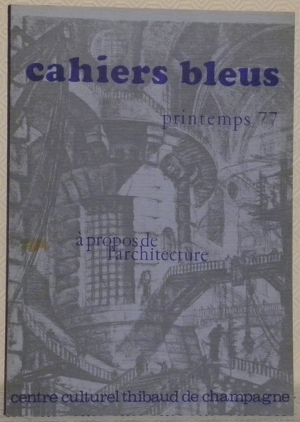 Cahiers Bleus N° 8. Printemps 77. A propos de l’architecture. …