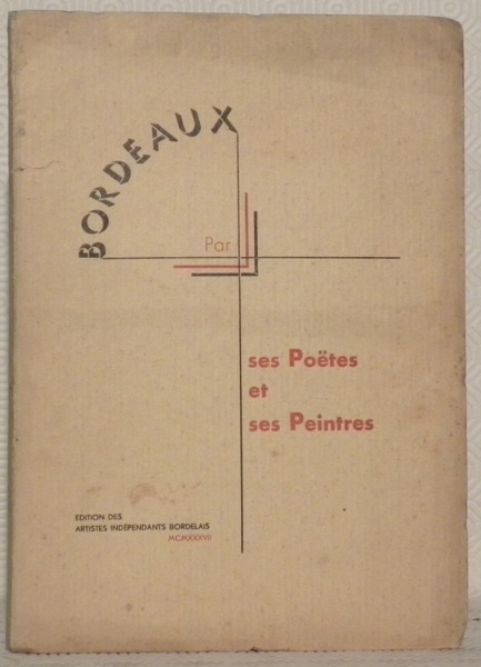 Bordeaux par ses poétes et ses peintres. Plaquette éditée par …