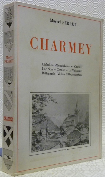 Charmey. Dix vallées. Dix lacs. Dix sanctuaires. Pays de foi. …