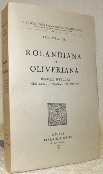 Rolandiana et Oliveriana. Recueil d’étude sur les chansons de geste. …