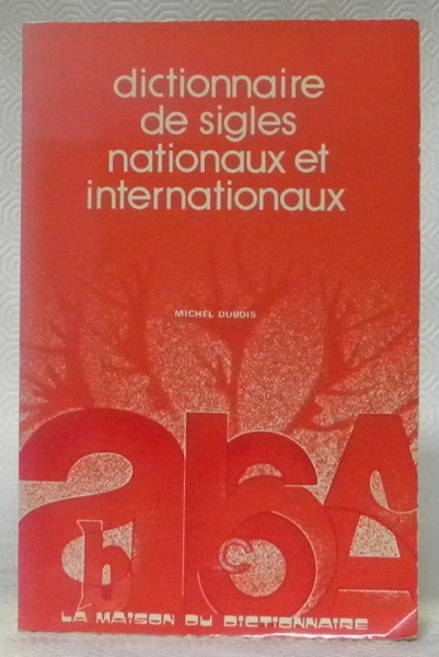 Dictionnaire de sigles nationaux et internationaux.