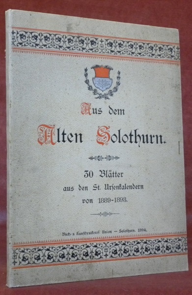 AUS DEM ALTEN SOLOTHURN. 30 Blätter aus den St. Ursenkalendern.
