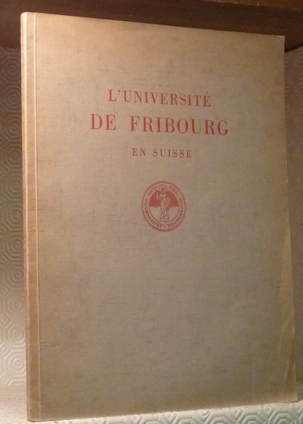 L’Université de Fribourg en Suisse. Die Universität Freiburg.