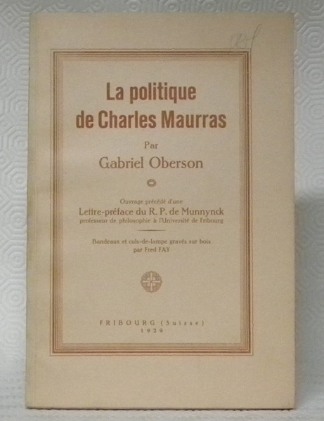 La politique de Charles Maurras. Lettre-préface de R.P. de Munnynck. …