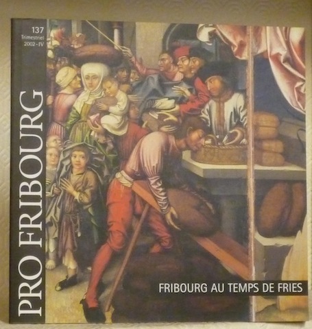 Fribourg au temps de Fries. Urbanisme. culture, politique et religion.