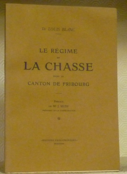 Le régime de la chasse dans le canton de Fribourg. …