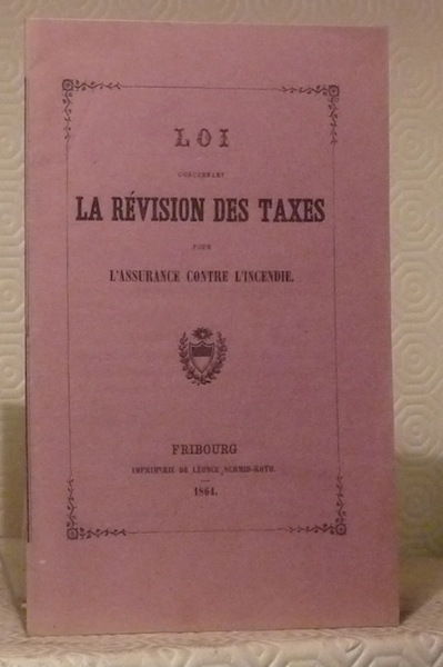 LOI CONCERNANT LA REVISION DES TAXES pour l’assurance contre l’incendie.