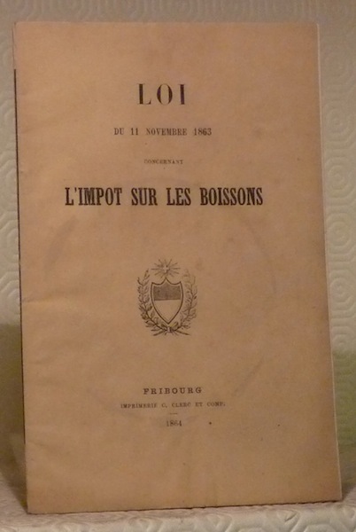 LOI du 11 novembre 1863 concernant l’impôt sur les boissons.