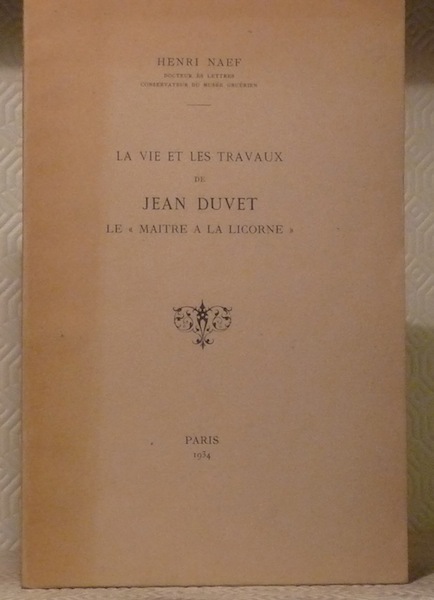 La vie et les travaux de Jean Duvet Le Maître …