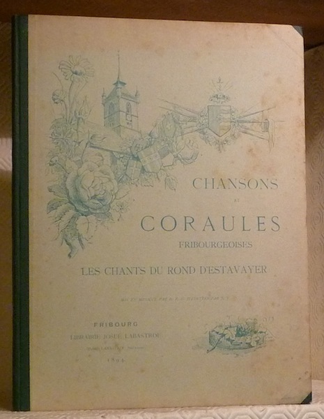 Chansons et Coraules Fribourgeoises. Les chants du Rond d’Estavayer. Mis …
