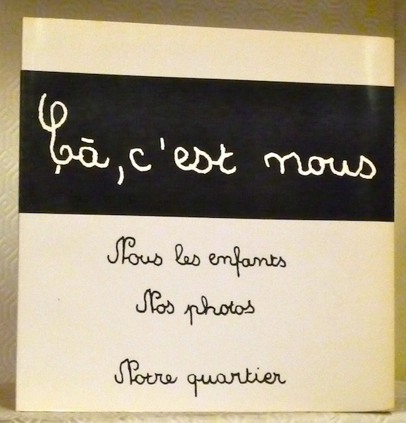 Cà, c’est nous, nous les enfants, nos photos, notre quartier.