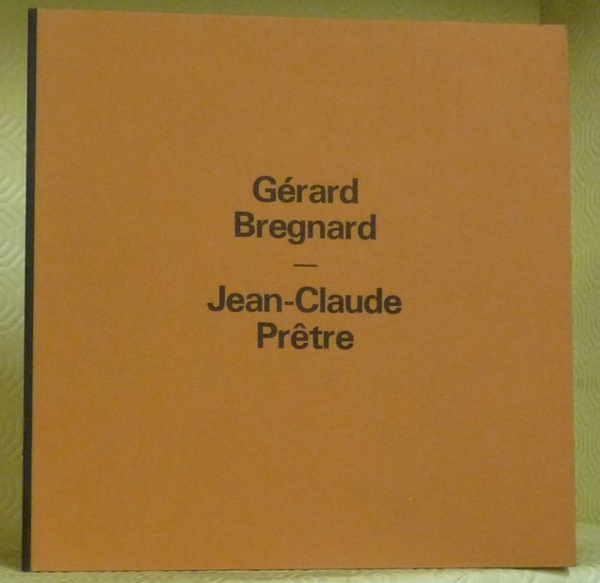 Gérard BREGNARD – Jean-Claude PRETRE. Catalogue de l’exposition 22 avril …