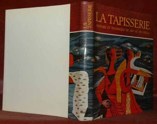 La tapisserie. Histoire et technique du XIVe au XXe siècle. …