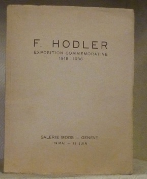 F. HODLER. Exposition commémorative 1918-1938.