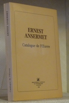 Ernest Ansermet. Catalogue de l’oeuvre.