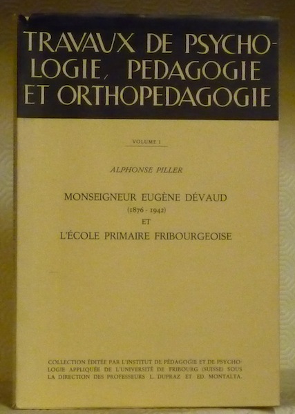 Monseigneur Eugène Dévaud, 1876 - 1942, et l’Ecole primaire fribourgeoise.