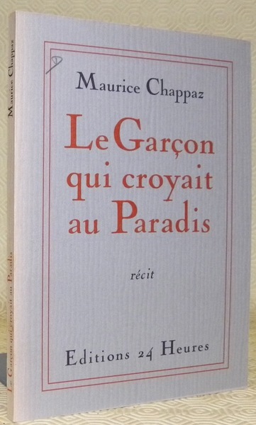 Le Garçon qui croyait au Paradis. Récit.