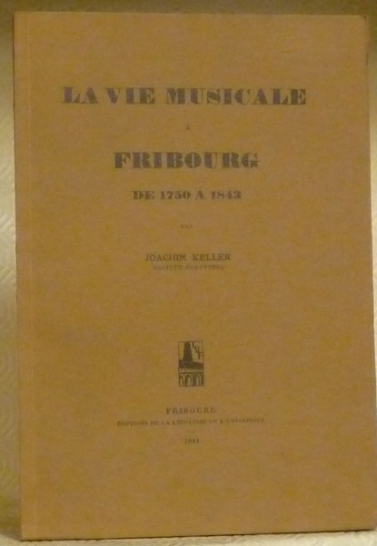 La vie musicale à Fribourg de 1750 à 1843. Archives …