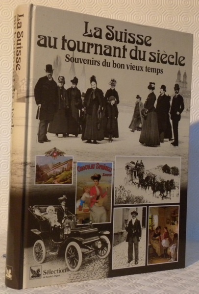La Suisse au tournant du siècle. Souvenirs du bon vieux …