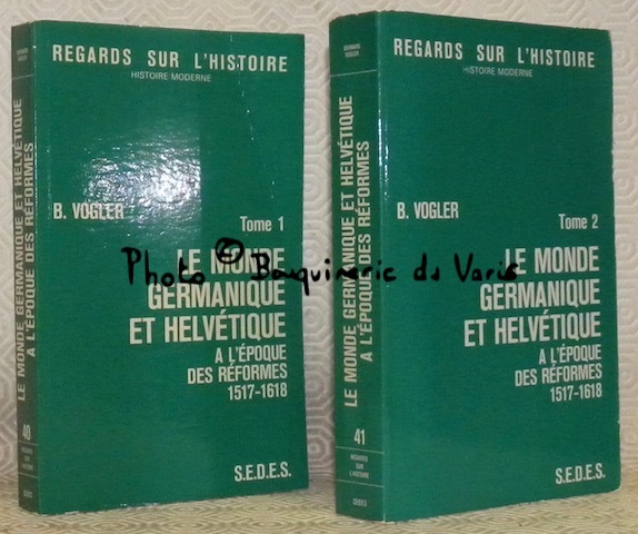 Le monde germanique et helvétique à l’époque des réformes 1517-1618. …