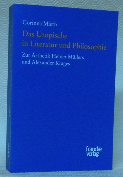 Das Utopische in Literatur und Philosophie. Zur Ästhetik Heiner Müllers …