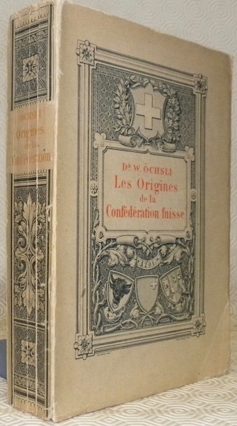 Les origines de la Confédération suisse. Traduction par Jules-César Ducommun.