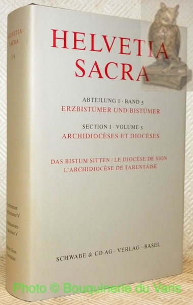 Das Bistum Sitten. Le Diocèse de Sion. L’archidiocèse de Tarentaise. …
