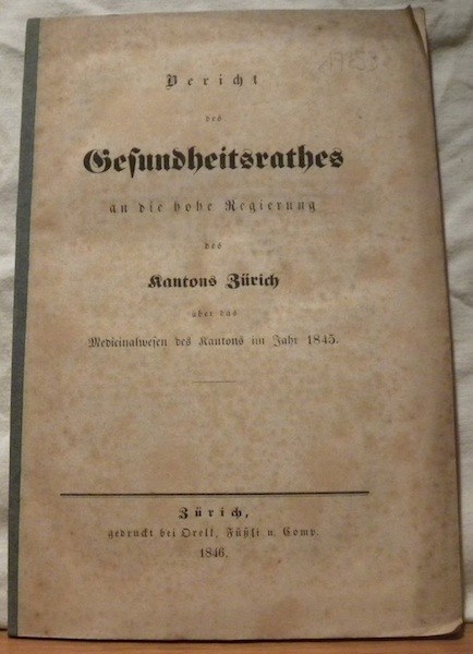 Bericht des Gesundheitsrathes an die hohe Regierung des Kantons Zürich …