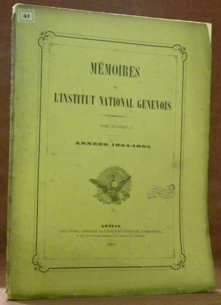 Mémoires de l’Institut National Genevois. Tome 10 (Année 1864-1865). - …