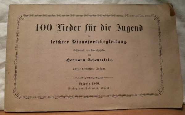 100 Lieder für die Jugend mit leichter Pianofortebegleitung. Zweite verbesserte …