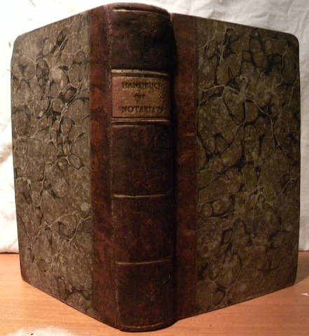 HANDBUCH des theorischen und praktischen Notariats, nebst Anweisung zur vorsichtigen …