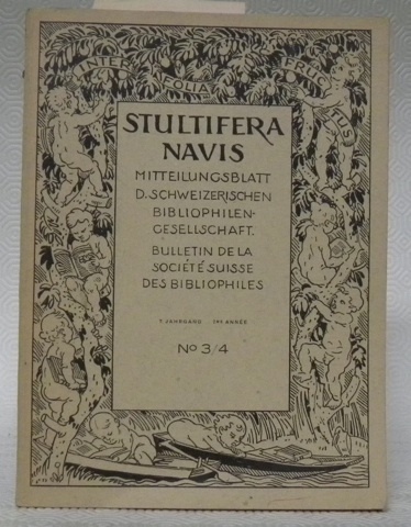 STULTIFERA NAVIS. Mitteilungsblatt der Schweizerischen Bibliophilengesellschaft. Bulletin de la Société …
