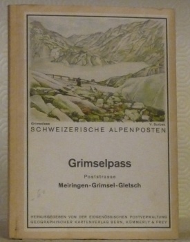 GRIMESELPASS. Poststrasse Meiringen - Grimsel - Gletsch. Schweizerische Alpenposten.