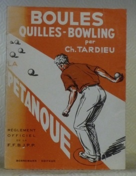 Boules. Uilles. Bowling. Suivi du réglement officiel du jeu de …