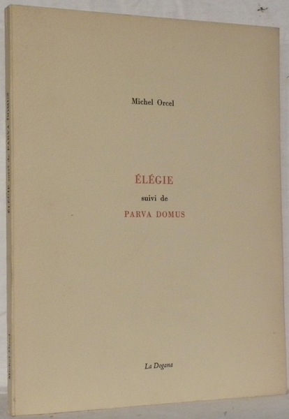 Elégie suivi de Parva Domus.