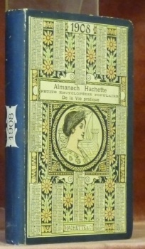 Almanach Hachette. 1908. Petite Encyclopédie Populaire de la Vie Pratique.