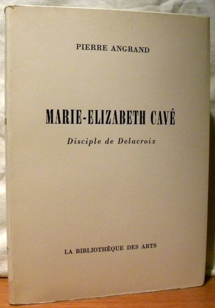 Marie-Elizabeth Cavé. Disciple de Delacroix.